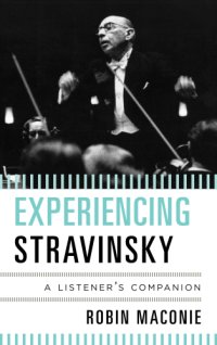 cover of the book Experiencing Stravinsky: a listener's companion