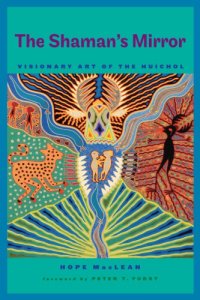 cover of the book Shaman's Mirror Visionary Art of the Huichol