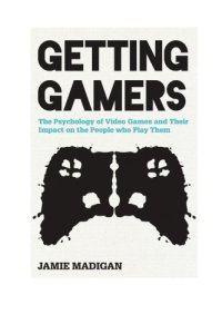 cover of the book Getting gamers: the psychology of video games and their impact on the people who play them