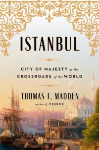 cover of the book Istanbul: city of majesty at the crossroads of the world