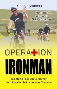 cover of the book Operation Ironman: One Man's Four Month Journey from Hospital Bed to Ironman Triathlon