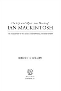 cover of the book The life and mysterious death of Ian Mackintosh: the inside story of The sandbaggers and television's top spy