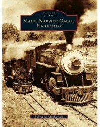 cover of the book Maine Narrow Gauge Railroads