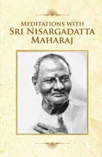 cover of the book Meditations With Sri Nisargadatta Maharaj