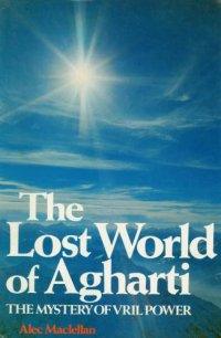 cover of the book The Lost World of Agharti: the Mystery of Vril Power