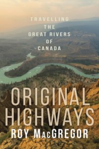 cover of the book Original highways: travelling the great rivers of Canada