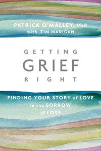 cover of the book Getting grief right: finding your story of love in the sorrow of loss