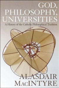 cover of the book God, Philosophy, Universities: a History of the Catholic Philosophical Tradition