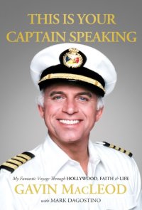 cover of the book This is your captain speaking: my fantastic voyage through hollywood, faith, & life