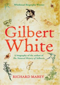 cover of the book Gilbert White: a biography of the author of The natural history of Selborne