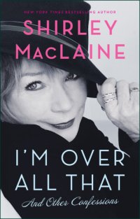 cover of the book I'm over all that: and other confessions