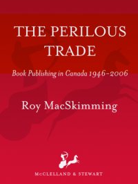 cover of the book The perilous trade: book publishing Canada 1946-2006