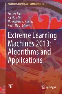 cover of the book Extreme Learning Machines 2013: Algorithms and Applications