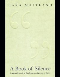 cover of the book A book of silence: a journey in search of the pleasures and powers of silence