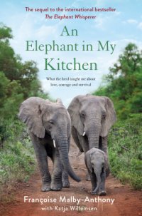 cover of the book An elephant in my kitchen: what the herd taught me about love, courage and survival