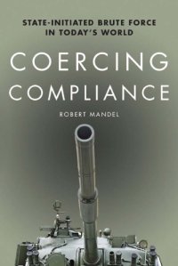 cover of the book Coercing compliance: state-initiated brute force in today's world