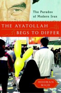 cover of the book The Ayatollah begs to differ: the paradox of modern Iran