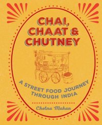 cover of the book Chai, chaat & chutney: a street food journey through India