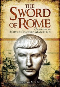 cover of the book The sword of Rome: a biography of Marcus Claudius Marcellus