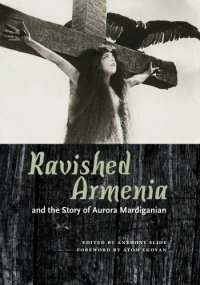 cover of the book Ravished Armenia and the story of Aurora Mardiganian