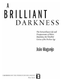 cover of the book A brilliant darkness: the extraordinary life and disappearance of Ettore Majorana, the troubled genius of the nuclear age