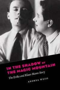 cover of the book In the Shadow of the Magic Mountain: the Erika and Klaus Mann Story