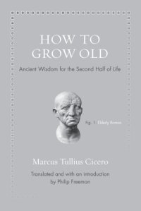 cover of the book How to Grow Old: Ancient Wisdom for the Second Half of Life