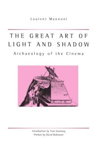 cover of the book The Great Art of Light and Shadow: Archaeology of the Cinema