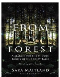 cover of the book From the Forest: a Search for the Hidden Roots of Our Fairytales