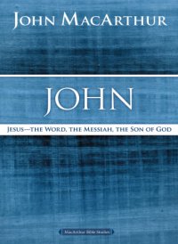 cover of the book John: Jesus, the Word, the Messiah, the Son of God