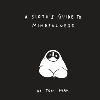 cover of the book A Sloths Guide to Mindfulness