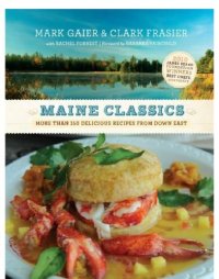 cover of the book Maine classics: more than 150 delicious recipes from Down East