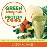 cover of the book Green Smoothies and Protein Drinks