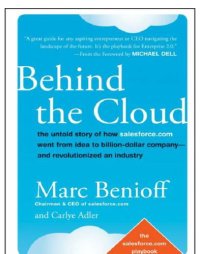 cover of the book Behind the cloud: the untold story of how salesforce.com went from idea to billion-dollar company-and revolutionized an industry