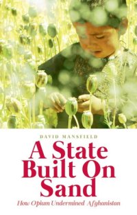 cover of the book A state built on sand: how opium undermined Afghanistan