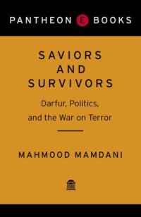 cover of the book Saviors and Survivors: Darfur, Politics, and the War on Terror