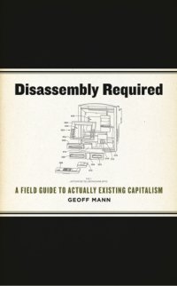 cover of the book Disassembly required: a field guide to actually existing capitalism