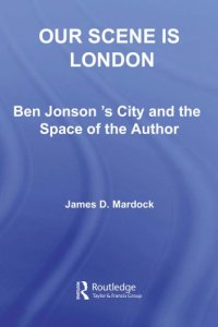 cover of the book Our scene is London: Ben Jonson's city and the space of the author