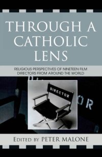 cover of the book Through a Catholic lens: religious perspectives of nineteen film directors from around the world