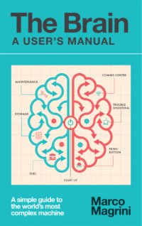 cover of the book The brain: a user's manual: a simple guide to the world's most complex machine