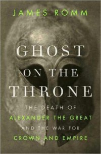 cover of the book Ghost on the throne: the death of Alexander the Great and the war for crown and empire