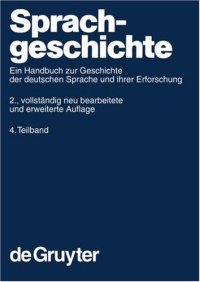 cover of the book Sprachgeschichte: Ein Handbuch Zur Geschichte Der Deutschen Sprache Und Ihrer Erforschung (Handba1/4cher Zur Sprach- Und Kommunikationswissenschaft / H) (German Edition) (Pt. 4)