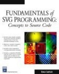 cover of the book Fundamentals of SVG Programming: Concepts to Source Code (Graphics Series)