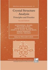 cover of the book Crystal Structure Analysis: Principles and Practice (International Union of Crystallography Texts on Crystallography)