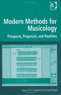 cover of the book Modern Methods for Musicology: Prospects, Proposals, and Realities (Digital Research in the Arts and Humanities)