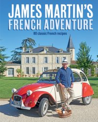 cover of the book James' French Adventure: In the Footsteps of Floyd, James's New Recipes for Classic French Dishes