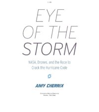 cover of the book Eye of the Storm_ NASA, Drones, and the Race to Crack the Hurricane Code