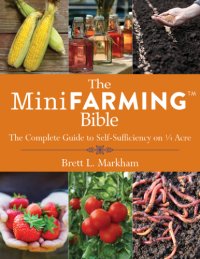 cover of the book The mini farming bible: the complete guide to self-sufficiency on 1/4 acre