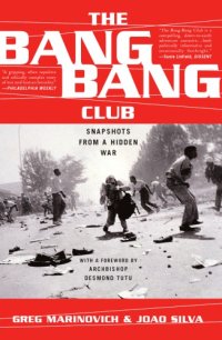 cover of the book The Bang-Bang Club: snapshots from a hidden war