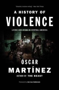 cover of the book A History of Violence: Living and Dying in Central America